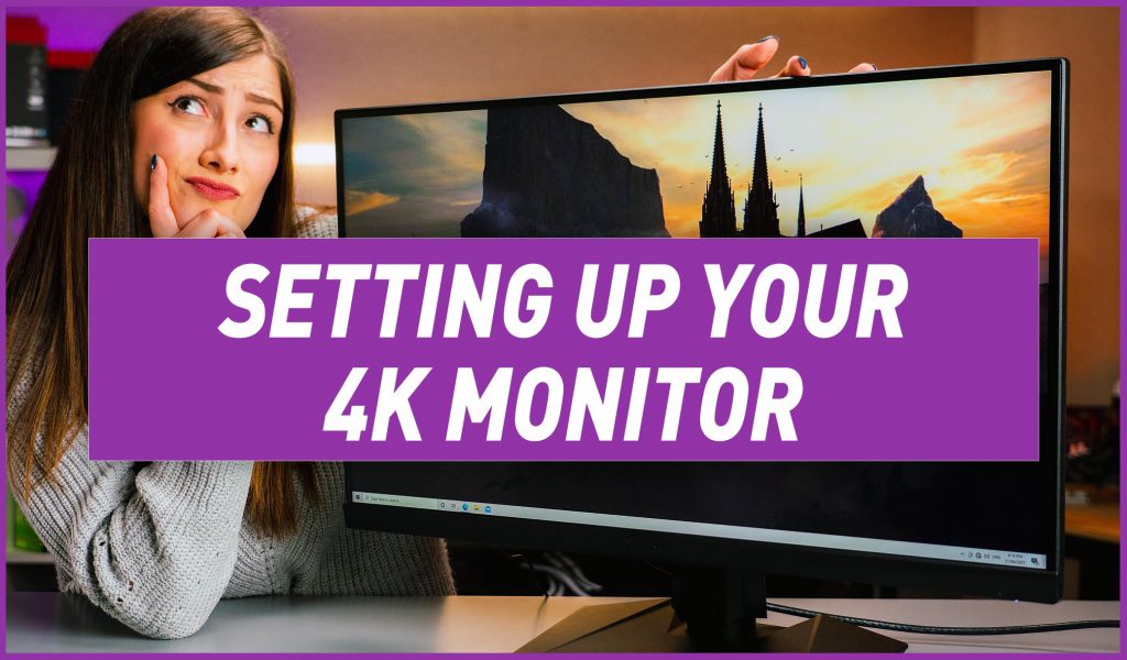 Things to remember when setting up your new 4k Monitor Thermaltake Blog